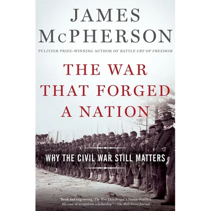 The War That Forged a Nation: Why the Civil War Still Matters - Paperback