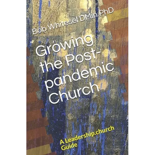 Growing the Post-pandemic Church: A Leadership.church Guide - Paperback