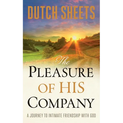The Pleasure of His Company: A Journey to Intimate Friendship with God - Paperback