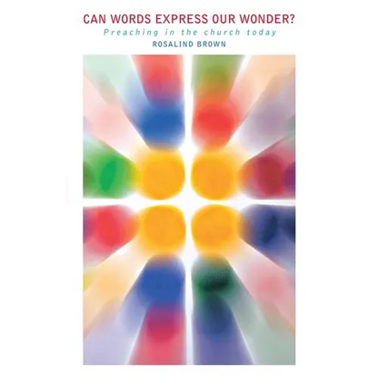 Can Words Express Our Wonder?: Preaching in the Church Today - Paperback