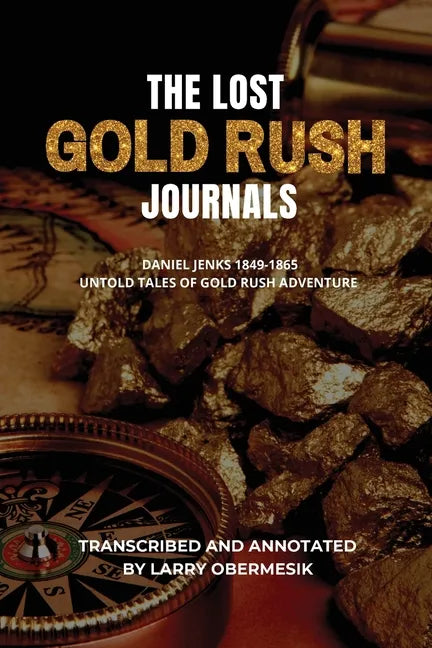 The Lost Gold Rush Journals: Daniel Jenks 1849-1865 - Paperback
