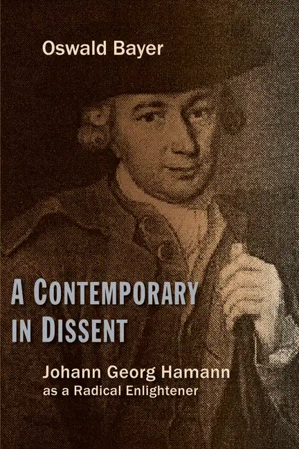 Contemporary in Dissent: Johann Georg Hamann as Radical Enlightener - Paperback