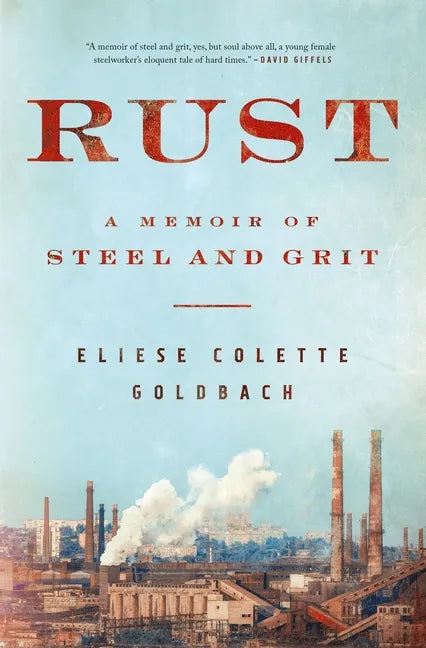 Rust: A Memoir of Steel and Grit - Paperback
