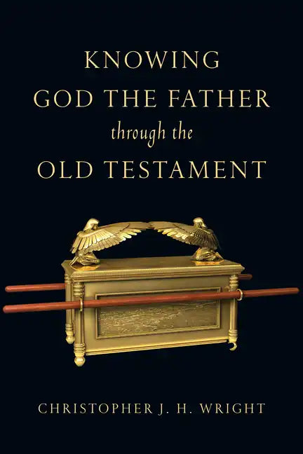 Knowing God the Father Through the Old Testament - Paperback