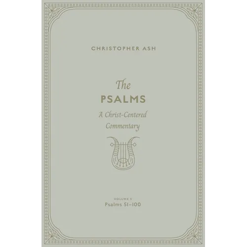 The Psalms: A Christ-Centered Commentary (Volume 3, Psalms 51-100) Volume 2 - Hardcover