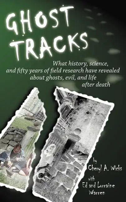 Ghost Tracks: What history, science, and fifty years of field research have revealed about ghosts, evil, and life after death - Paperback