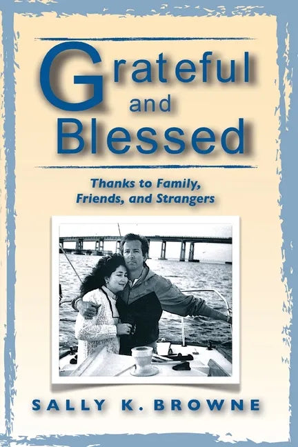Grateful and Blessed: Thanks to Family, Friends, and Strangers - Paperback