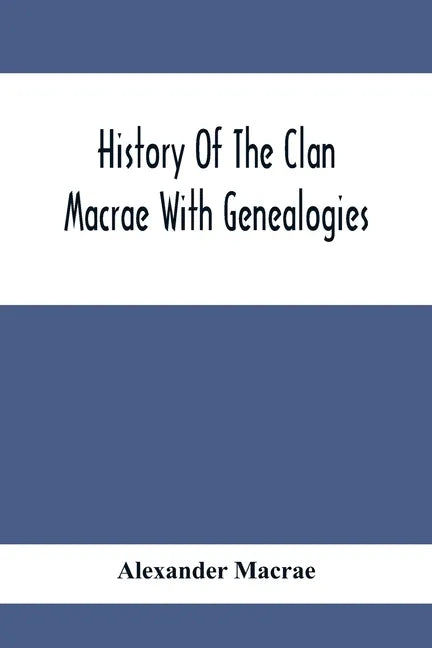 History Of The Clan Macrae With Genealogies - Paperback