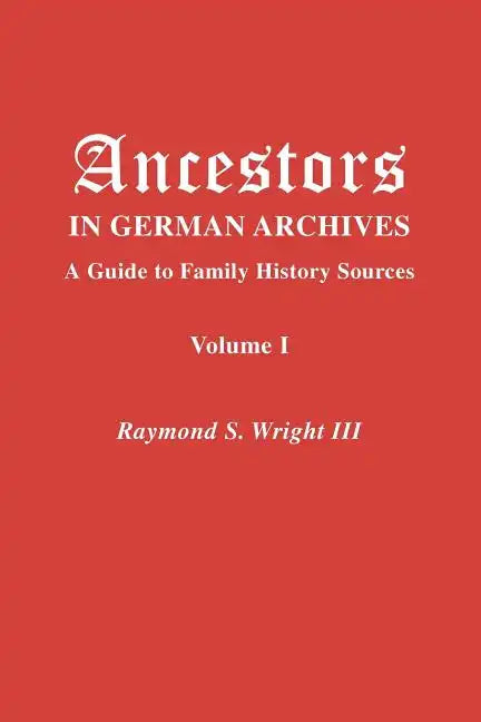 Ancestors in German Archives. Volume I - Paperback