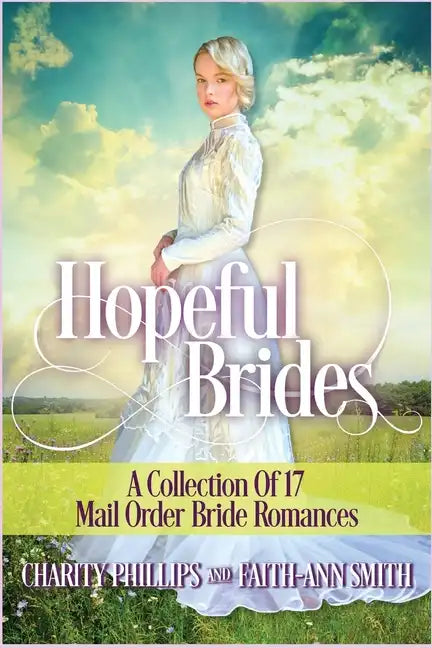 Hopeful Brides: A Collection of 17 Mail Order Bride Romances - Paperback