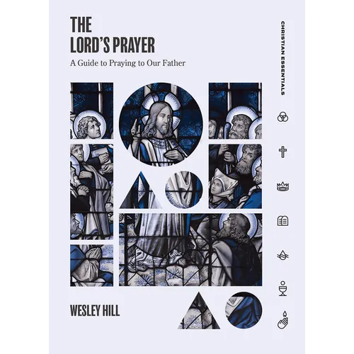 The Lord's Prayer: A Guide to Praying to Our Father - Hardcover
