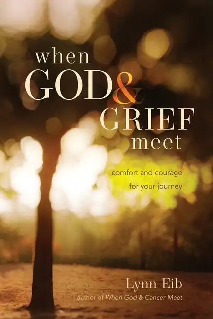 When God & Grief Meet: Comfort and Courage for Your Journey - Paperback