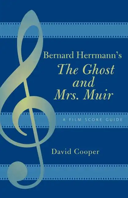 Bernard Herrmann's The Ghost and Mrs. Muir: A Film Score Guide - Paperback