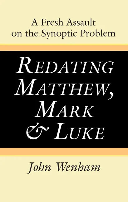 Redating Matthew, Mark and Luke - Paperback