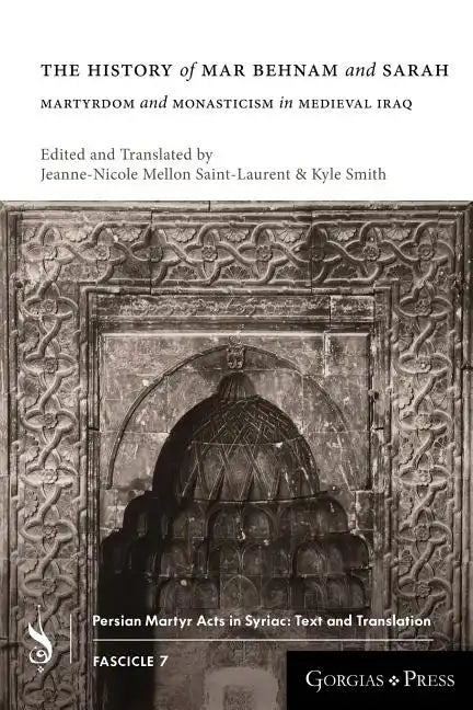 The History of Mar Behnam and Sarah: Martyrdom and Monasticism in Medieval Iraq - Paperback