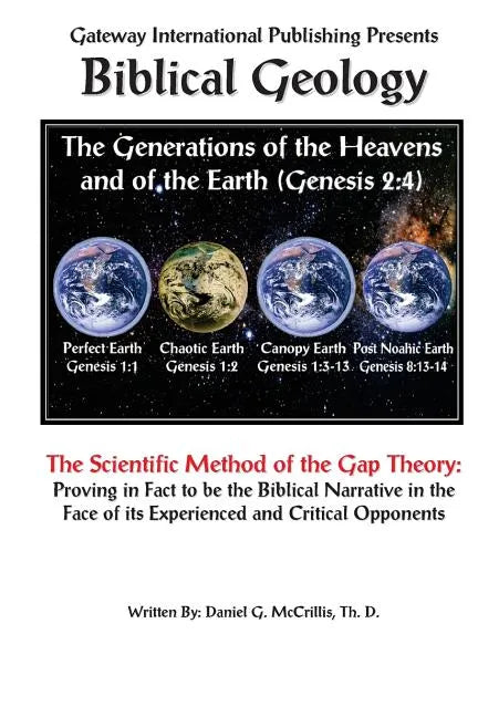 Biblical Geology: The Scientific Method of the Gap Theory - Paperback