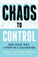 Chaos to Control: How. What. Why. 3 Steps to a Cleaner Org - Paperback