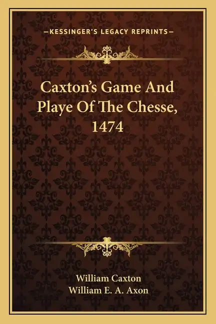 Caxton's Game and Playe of the Chesse, 1474 - Paperback