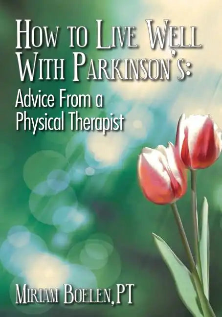 How to Live Well With Parkinson's: Advice From a Physical Therapist - Paperback