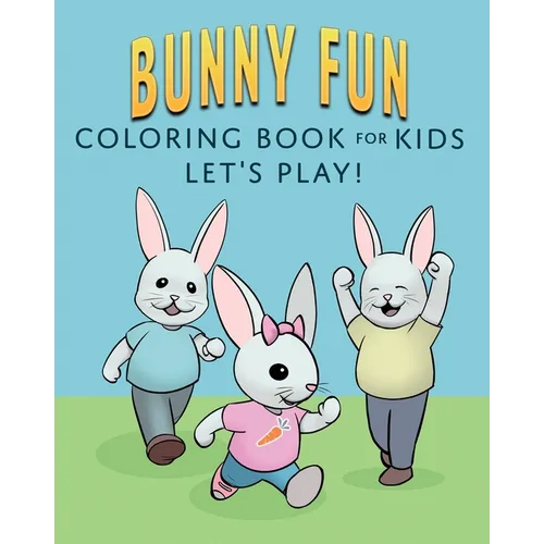 Bunny Fun Coloring Book for Kids: Let's Play! - Paperback
