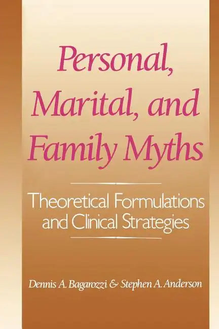 Personal, Marital, and Family Myths: Theoretical Fomulations and Clinical Strategies - Paperback