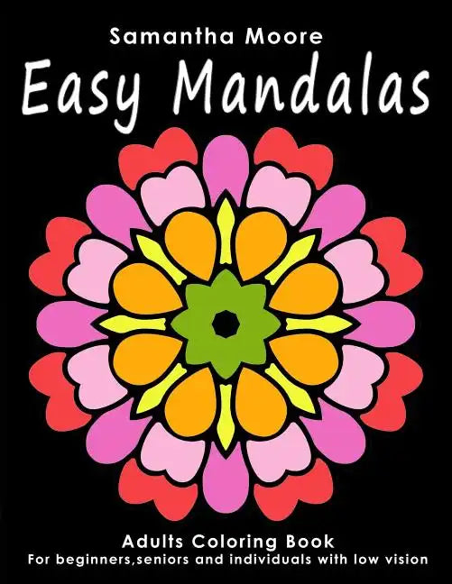 Easy Mandalas: Adults Coloring Book for Beginners, Seniors and people with low vision - Paperback