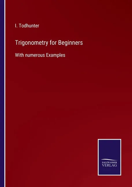 Trigonometry for Beginners: With numerous Examples - Paperback