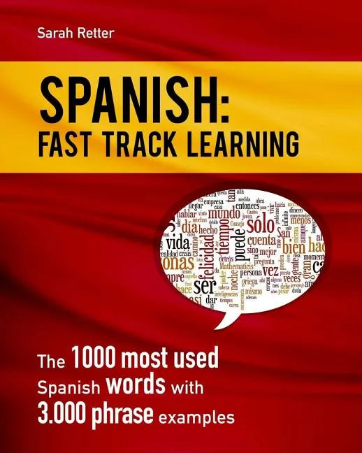 Spanish: Fast Track Learning: The 1000 most used Spanish words with 3.000 phrase examples - Paperback