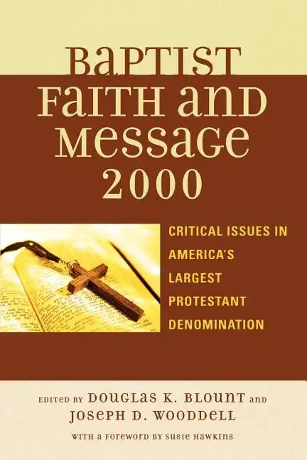 The Baptist Faith and Message 2000: Critical Issues in America's Largest Protestant Denomination - Paperback
