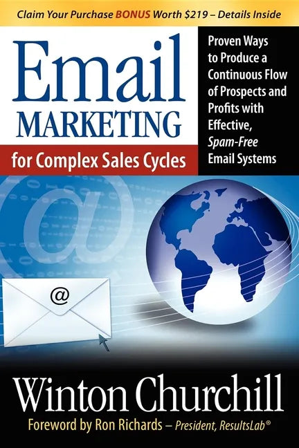 Email Marketing for Complex Sales Cycles: Proven Ways to Produce a Continuous Flow of Prospects and Profits with Effective Spam-Free Email System - Paperback