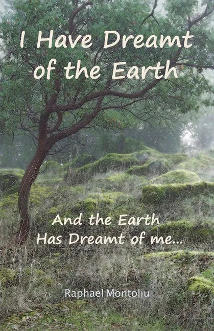 I Have Dreamt of the Earth: And the Earth Has Dreamt of Me... - Paperback