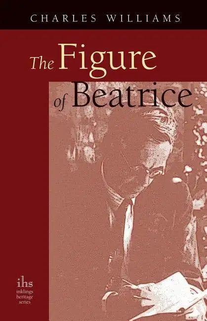 The Figure of Beatrice: A Study in Dante - Paperback