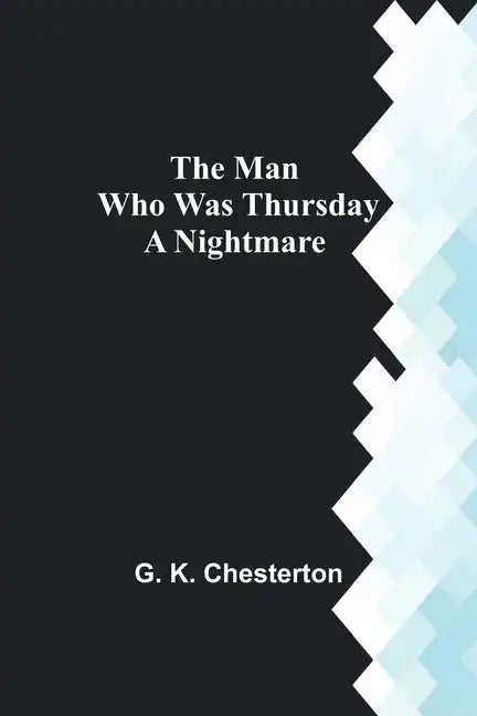 The Man Who Was Thursday: A Nightmare - Paperback