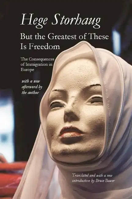 But the Greatest of These Is Freedom: The Consequences of Immigration in Europe - Paperback