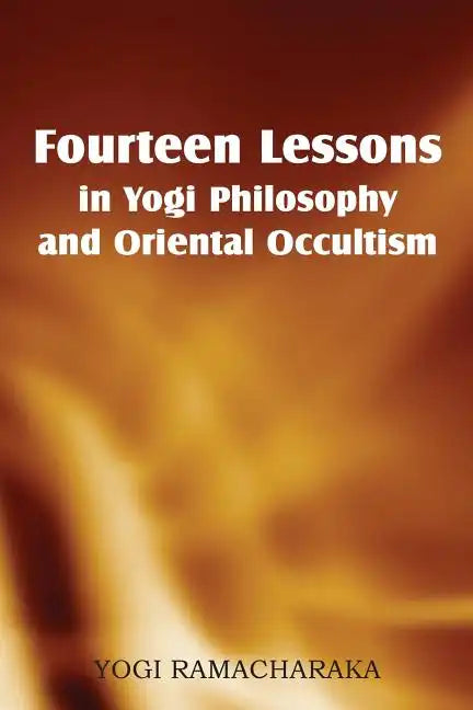 Fourteen Lessons in Yogi Philosophy and Oriental Occultism - Paperback