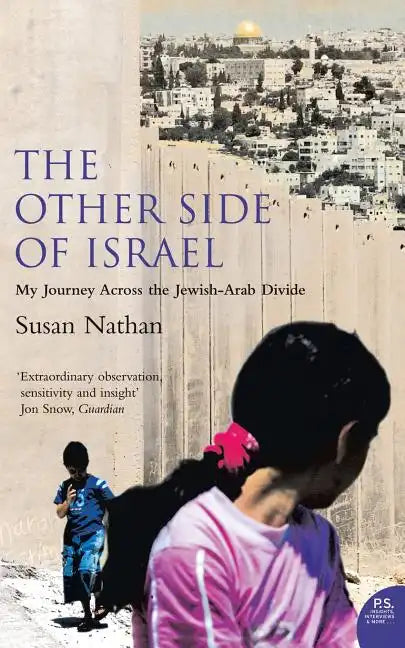 The Other Side of Israel: My Journey Across the Jewish/Arab Divide - Paperback