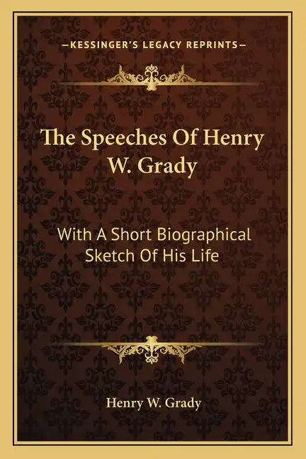 The Speeches of Henry W. Grady: With a Short Biographical Sketch of His Life - Paperback