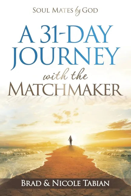 A 31-Day Journey with The Matchmaker: Soul Mates by God - Paperback