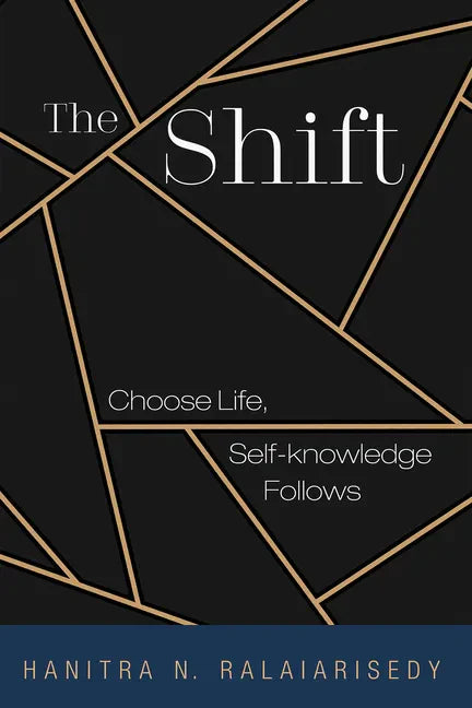 The Shift: Choose Life, Self-Knowledge Follows - Hardcover