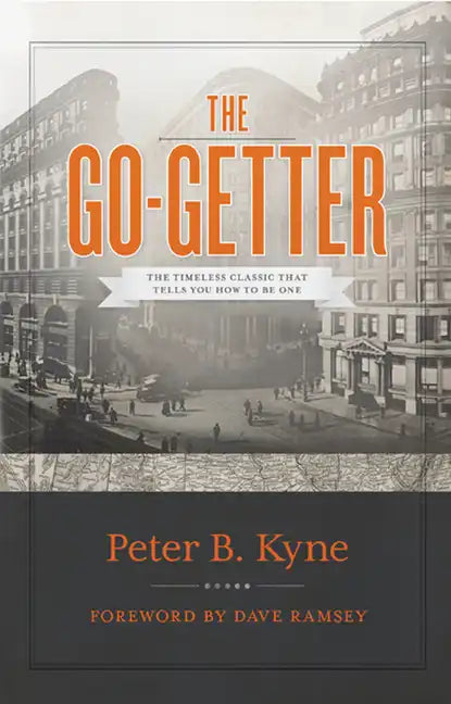 The Go-Getter: The Timeless Classic That Tells You How to Be One - Hardcover