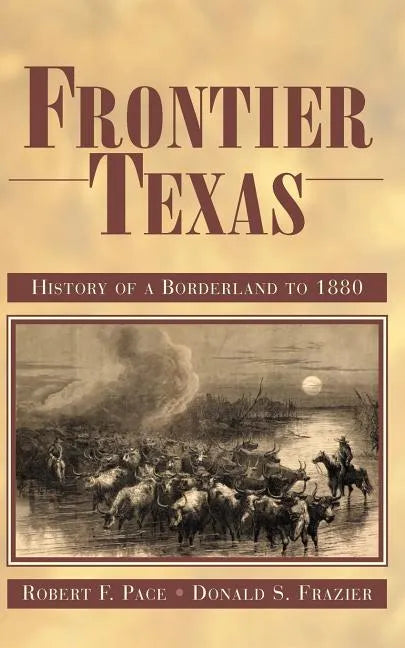 Frontier Texas: History of a Borderland to 1880 - Paperback