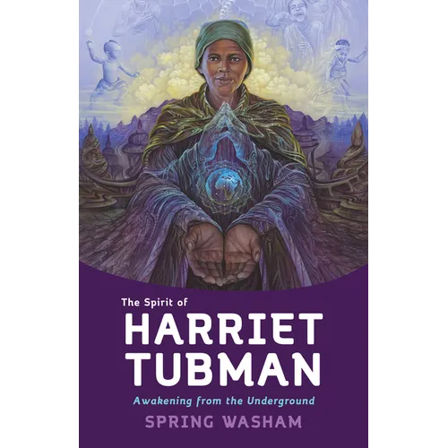 The Spirit of Harriet Tubman: Awakening from the Underground - Paperback