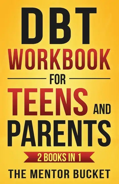 DBT Workbook for Teens and Parents (2 Books in 1) - Effective Dialectical Behavior Therapy Skills for Adolescents to Manage Anger, Anxiety, and Intens - Paperback