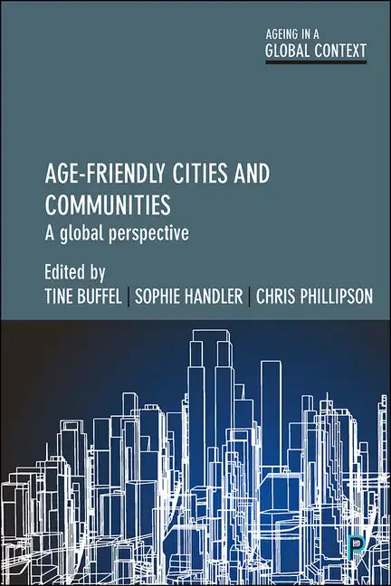 Age-Friendly Cities and Communities: A Global Perspective - Paperback