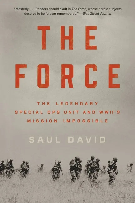 The Force: The Legendary Special Ops Unit and Wwii's Mission Impossible - Paperback
