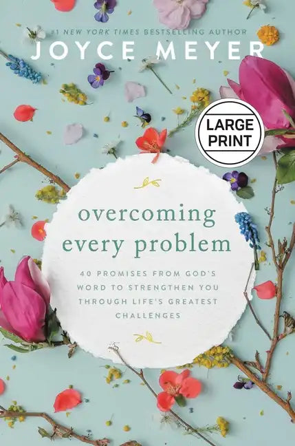 Overcoming Every Problem: 40 Promises from God's Word to Strengthen You Through Life's Greatest Challenges - Hardcover
