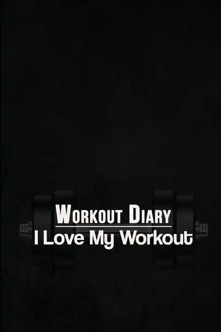 Workout Diary: I Love My Workout - Paperback