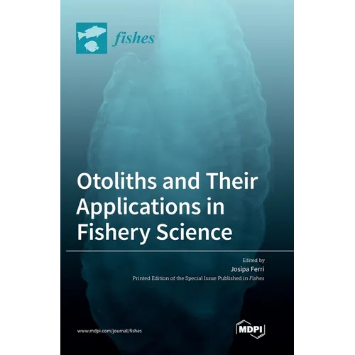 Otoliths and Their Applications in Fishery Science - Hardcover