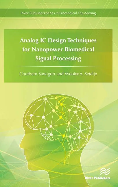 Analog IC Design Techniques for Nanopower Biomedical Signal Processing - Hardcover