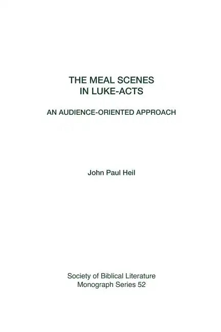 The Meal Scenes in Luke-Acts: An Audience-Oriented Approach - Paperback